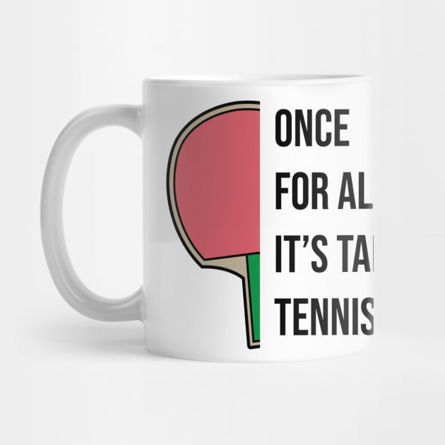 Ping Pong Table Tennis Tabletennis Paddle Fun Quote Saying by TellingTales